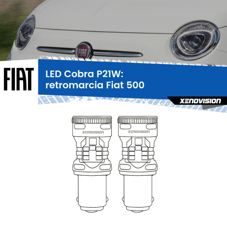 <strong>Retromarcia LED no-spie per Fiat 500</strong>  2007 - 2014. Coppia lampade <strong>P21W</strong> modello Cobra super-canbus, raffreddate a ventola.