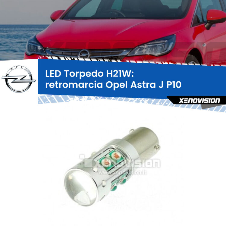 <strong>Retromarcia LED 6000k per Opel Astra J</strong> P10 2009 - 2015. Lampada <strong>H21W</strong> canbus modello Torpedo.