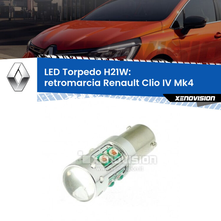 <strong>Retromarcia LED 6000k per Renault Clio IV</strong> Mk4 2012 - 2018. Lampada <strong>H21W</strong> canbus modello Torpedo.