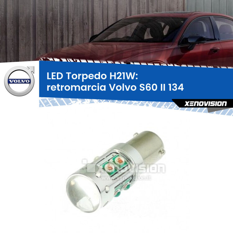 <strong>Retromarcia LED 6000k per Volvo S60 II</strong> 134 2010 - 2015. Lampada <strong>H21W</strong> canbus modello Torpedo.