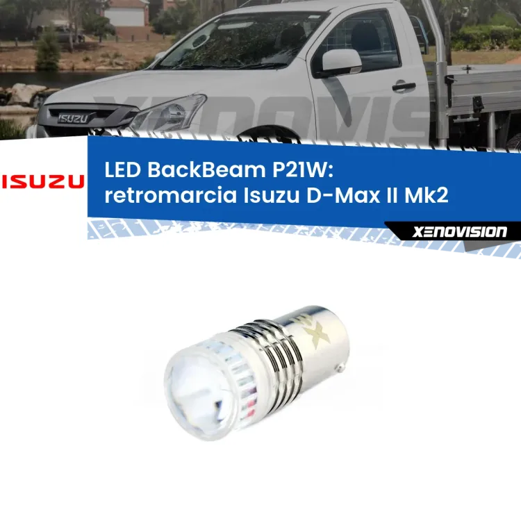 <strong>Retromarcia LED per Isuzu D-Max II</strong> Mk2 2011 - 2018. Lampada <strong>P21W</strong> canbus. Illumina a giorno con questo straordinario cannone LED a luminosità estrema.