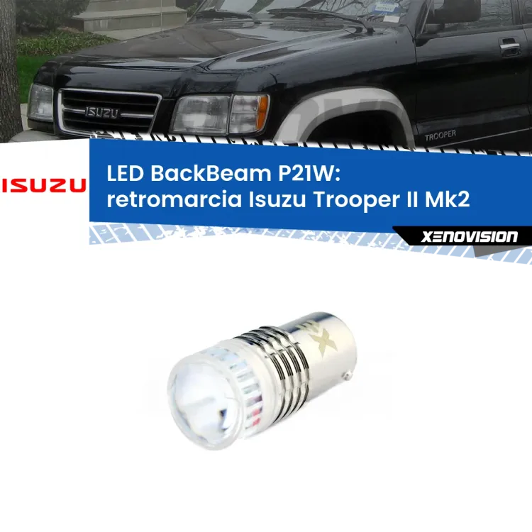 <strong>Retromarcia LED per Isuzu Trooper II</strong> Mk2 1991 - 2002. Lampada <strong>P21W</strong> canbus. Illumina a giorno con questo straordinario cannone LED a luminosità estrema.