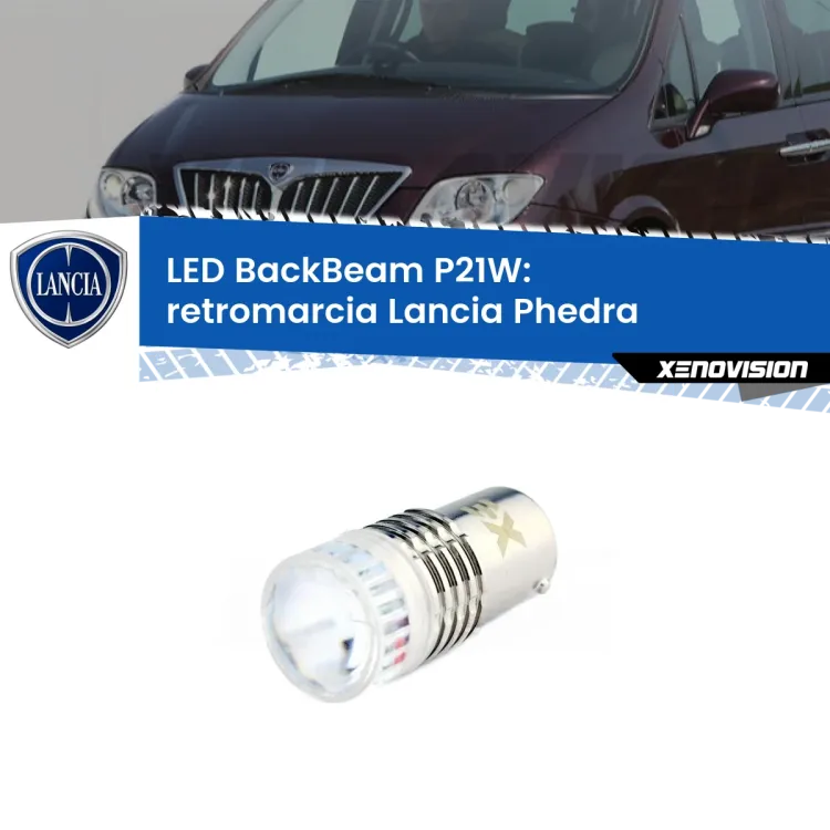 <strong>Retromarcia LED per Lancia Phedra</strong>  2002 - 2010. Lampada <strong>P21W</strong> canbus. Illumina a giorno con questo straordinario cannone LED a luminosità estrema.