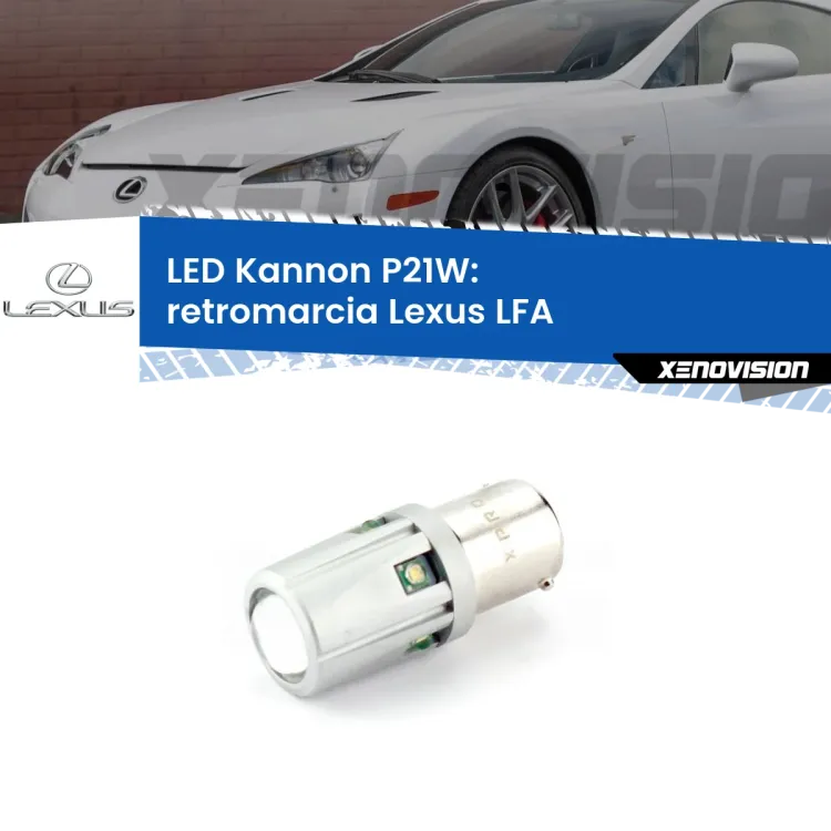 <strong>LED per Retromarcia Lexus LFA  2010 - 2012.</strong>Lampadina P21W con una poderosa illuminazione frontale rafforzata da 5 potenti chip laterali.