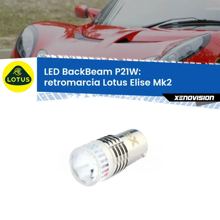 <strong>Retromarcia LED per Lotus Elise</strong> Mk2 2000 - 2009. Lampada <strong>P21W</strong> canbus. Illumina a giorno con questo straordinario cannone LED a luminosità estrema.