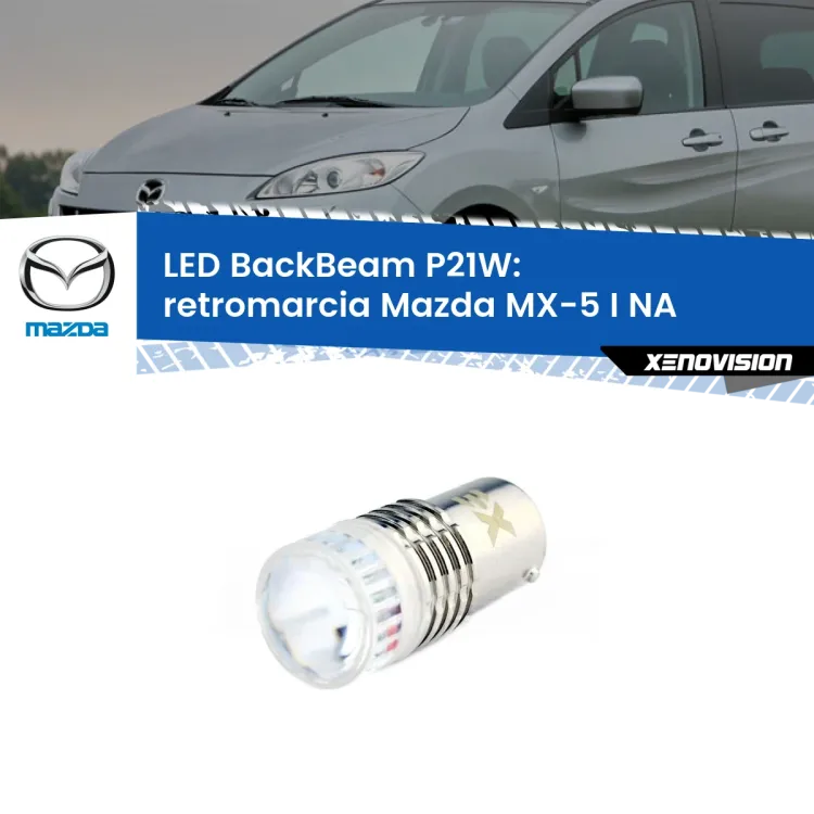 <strong>Retromarcia LED per Mazda MX-5 I</strong> NA 1990 - 1998. Lampada <strong>P21W</strong> canbus. Illumina a giorno con questo straordinario cannone LED a luminosità estrema.