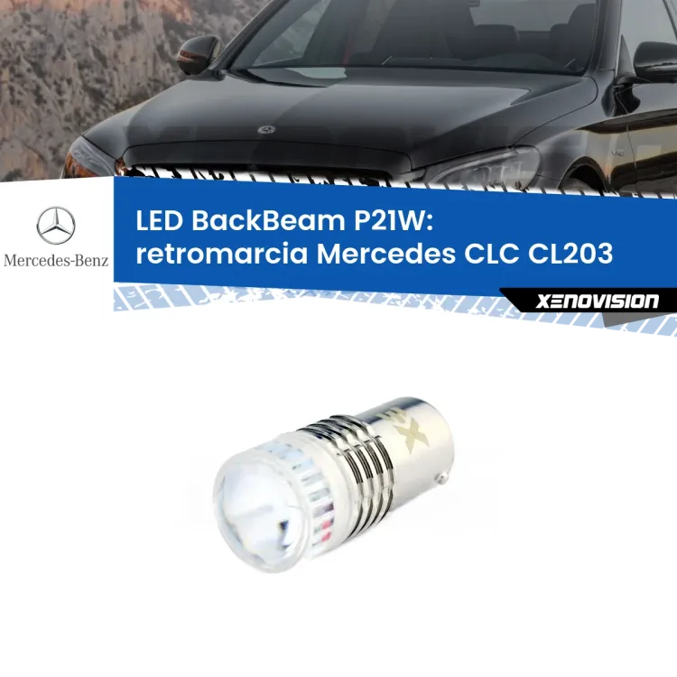 <strong>Retromarcia LED per Mercedes CLC</strong> CL203 2008 - 2011. Lampada <strong>P21W</strong> canbus. Illumina a giorno con questo straordinario cannone LED a luminosità estrema.