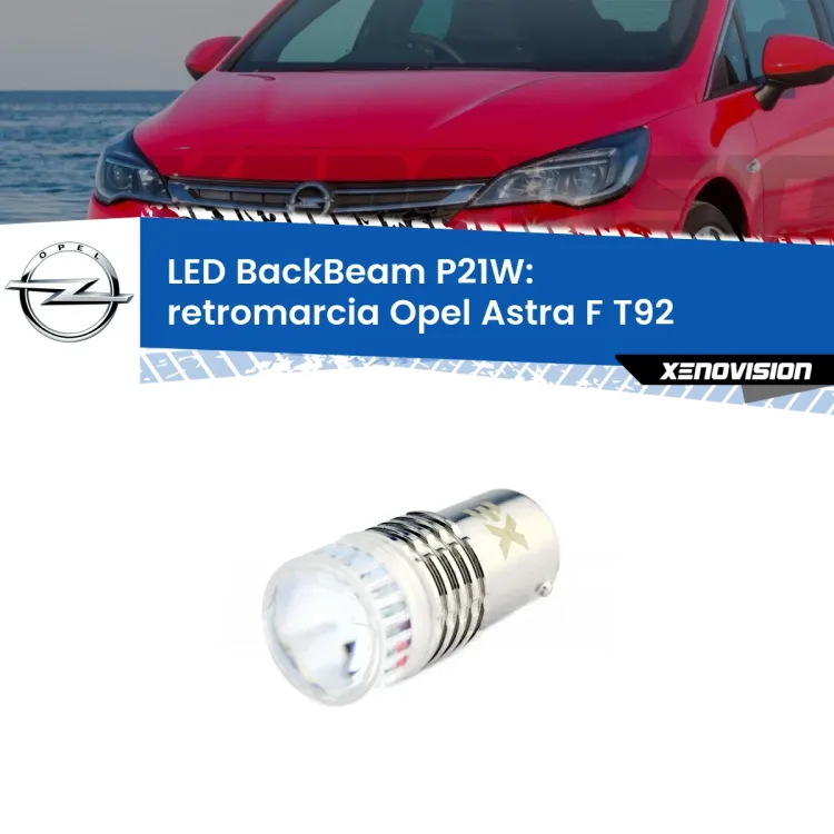 <strong>Retromarcia LED per Opel Astra F</strong> T92 1991 - 1998. Lampada <strong>P21W</strong> canbus. Illumina a giorno con questo straordinario cannone LED a luminosità estrema.