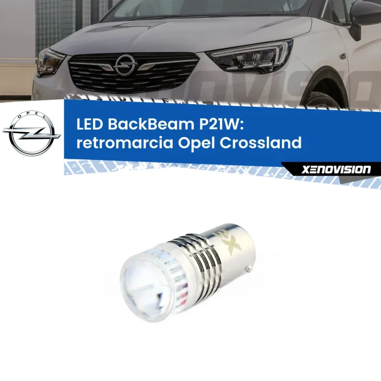 <strong>Retromarcia LED per Opel Crossland</strong>  prima serie. Lampada <strong>P21W</strong> canbus. Illumina a giorno con questo straordinario cannone LED a luminosità estrema.