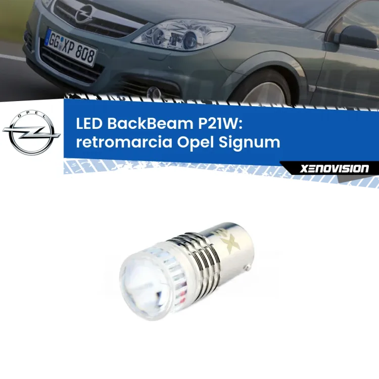 <strong>Retromarcia LED per Opel Signum</strong>  2003 - 2008. Lampada <strong>P21W</strong> canbus. Illumina a giorno con questo straordinario cannone LED a luminosità estrema.