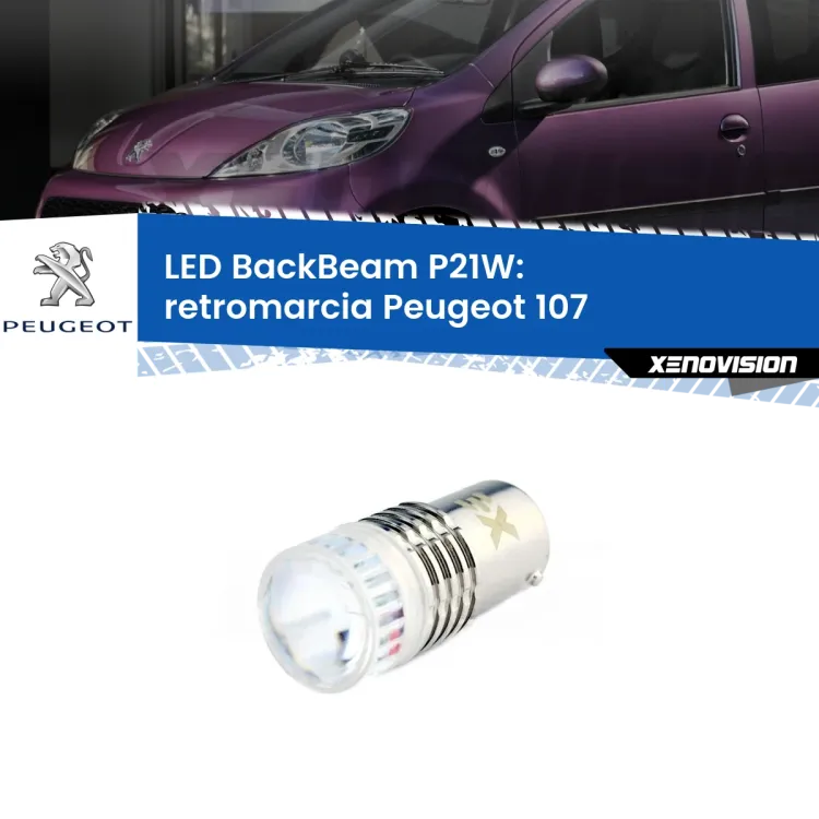 <strong>Retromarcia LED per Peugeot 107</strong>  2005 - 2014. Lampada <strong>P21W</strong> canbus. Illumina a giorno con questo straordinario cannone LED a luminosità estrema.