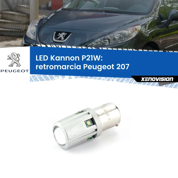 <strong>LED per Retromarcia Peugeot 207  2006 - 2015.</strong>Lampadina P21W con una poderosa illuminazione frontale rafforzata da 5 potenti chip laterali.