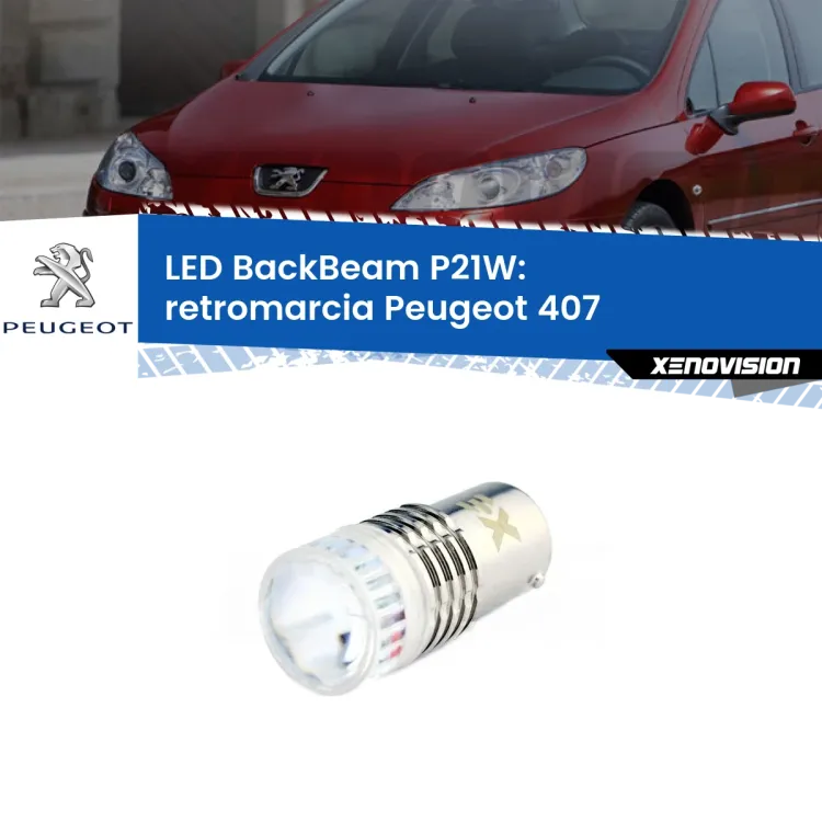 <strong>Retromarcia LED per Peugeot 407</strong>  2004 - 2011. Lampada <strong>P21W</strong> canbus. Illumina a giorno con questo straordinario cannone LED a luminosità estrema.