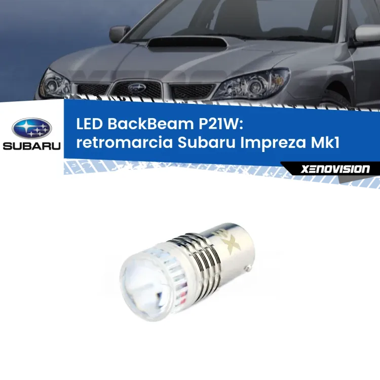 <strong>Retromarcia LED per Subaru Impreza</strong> Mk1 1992 - 2000. Lampada <strong>P21W</strong> canbus. Illumina a giorno con questo straordinario cannone LED a luminosità estrema.