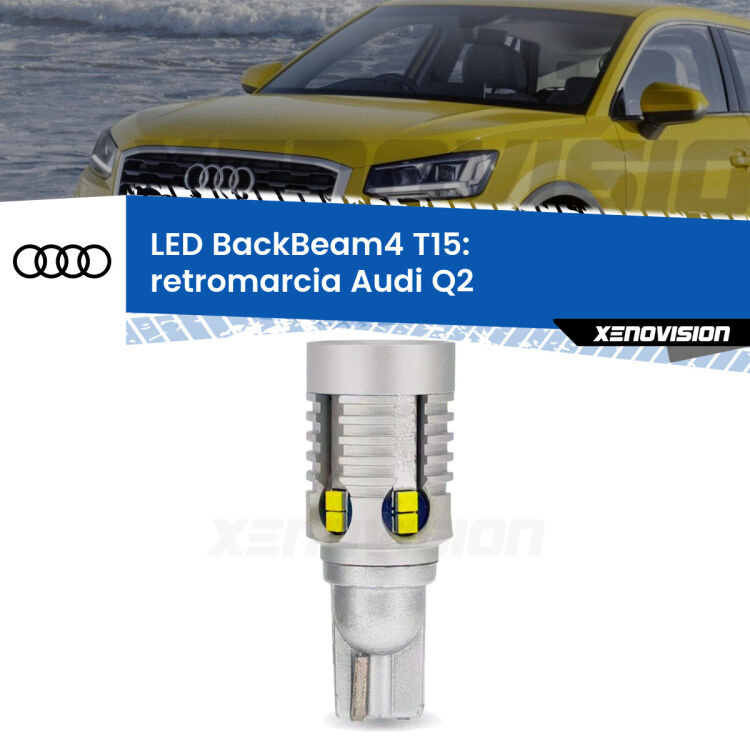 <strong>Retromarcia LED per Audi Q2</strong>  2016 - 2018. Lampada <strong>T15</strong> canbus modello BackBeam4.