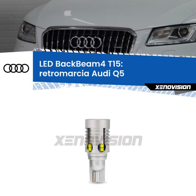 <strong>Retromarcia LED per Audi Q5</strong>  2008 - 2017. Lampada <strong>T15</strong> canbus modello BackBeam4.