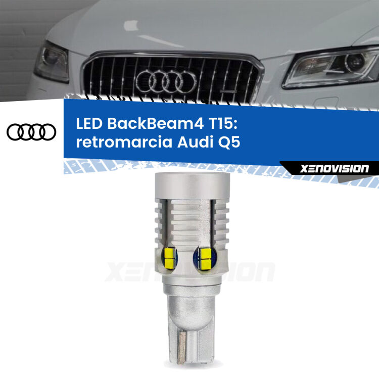 <strong>Retromarcia LED per Audi Q5</strong>  2008 - 2017. Lampada <strong>T15</strong> canbus modello BackBeam4.