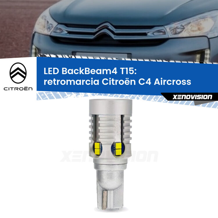 <strong>Retromarcia LED per Citroën C4 Aircross</strong>  2010 - 2018. Lampada <strong>T15</strong> canbus modello BackBeam4.