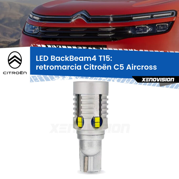 <strong>Retromarcia LED per Citroën C5 Aircross</strong>  2017 in poi. Lampada <strong>T15</strong> canbus modello BackBeam4.