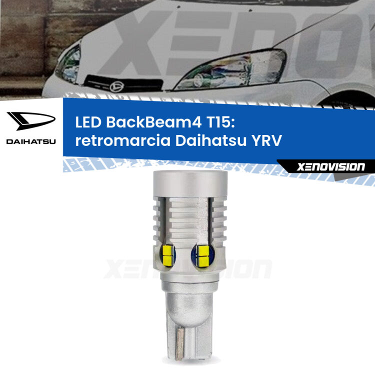 <strong>Retromarcia LED per Daihatsu YRV</strong>  2000 - 2005. Lampada <strong>T15</strong> canbus modello BackBeam4.