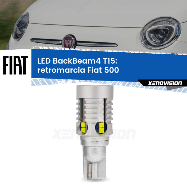 <strong>Retromarcia LED per Fiat 500</strong>  2015 - 2022. Lampada <strong>T15</strong> canbus modello BackBeam4.