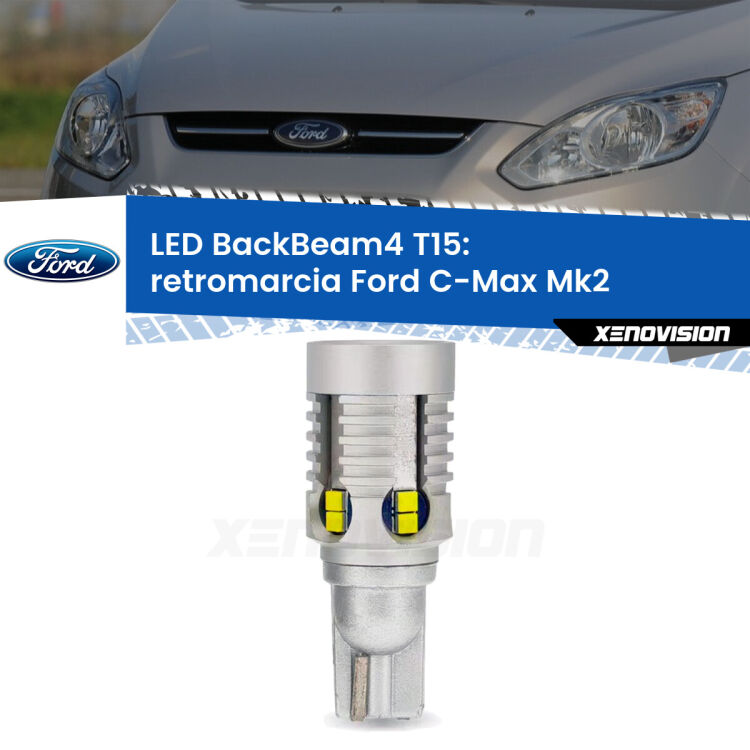 <strong>Retromarcia LED per Ford C-Max</strong> Mk2 2011 - 2019. Lampada <strong>T15</strong> canbus modello BackBeam4.