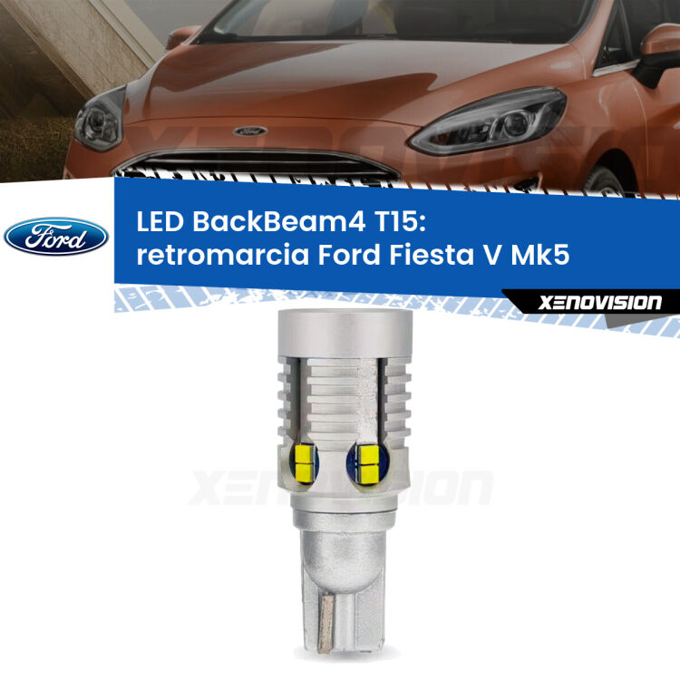 <strong>Retromarcia LED per Ford Fiesta V</strong> Mk5 2006 - 2008. Lampada <strong>T15</strong> canbus modello BackBeam4.