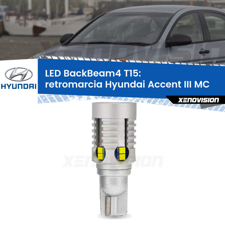 <strong>Retromarcia LED per Hyundai Accent III</strong> MC 2005 - 2010. Lampada <strong>T15</strong> canbus modello BackBeam4.