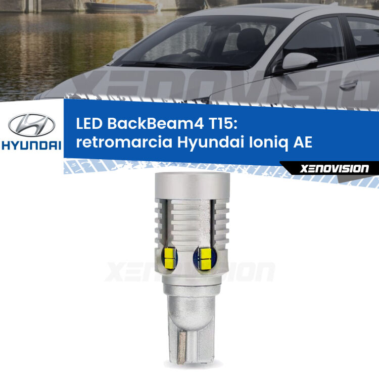 <strong>Retromarcia LED per Hyundai Ioniq</strong> AE 2016 in poi. Lampada <strong>T15</strong> canbus modello BackBeam4.