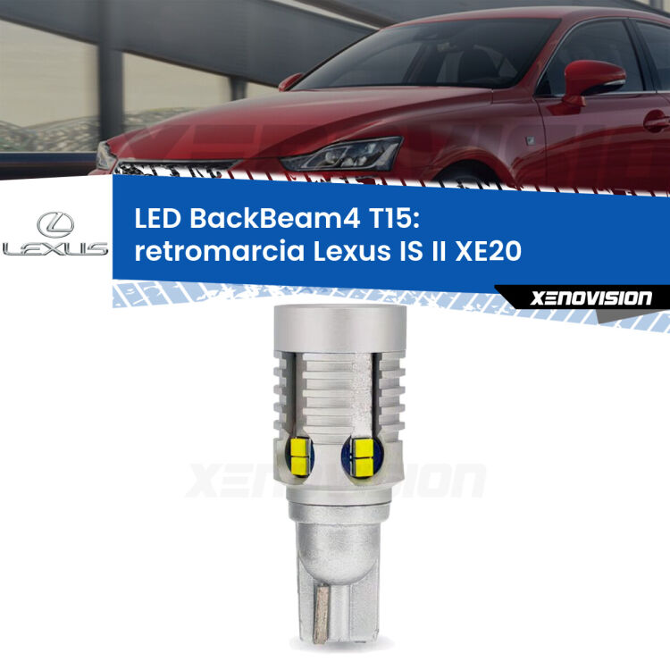 <strong>Retromarcia LED per Lexus IS II</strong> XE20 2005 - 2013. Lampada <strong>T15</strong> canbus modello BackBeam4.