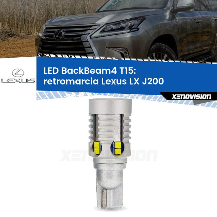 <strong>Retromarcia LED per Lexus LX</strong> J200 2007 in poi. Lampada <strong>T15</strong> canbus modello BackBeam4.