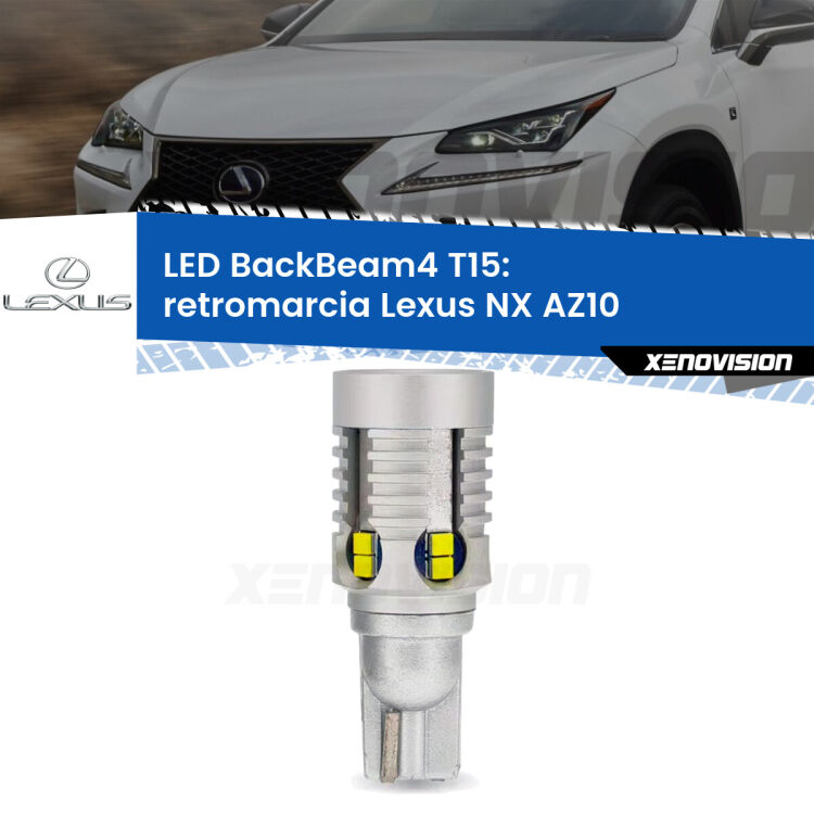 <strong>Retromarcia LED per Lexus NX</strong> AZ10 2014 - 2017. Lampada <strong>T15</strong> canbus modello BackBeam4.