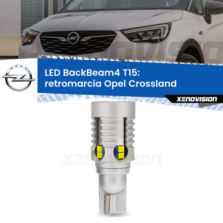 <strong>Retromarcia LED per Opel Crossland</strong>  restyling. Lampada <strong>T15</strong> canbus modello BackBeam4.