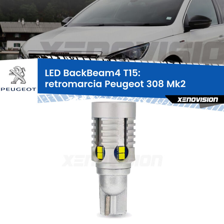 <strong>Retromarcia LED per Peugeot 308</strong> Mk2 2013 - 2019. Lampada <strong>T15</strong> canbus modello BackBeam4.