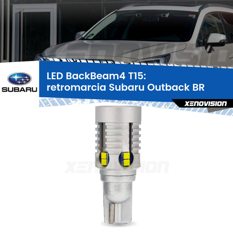 <strong>Retromarcia LED per Subaru Outback</strong> BR 2009 - 2014. Lampada <strong>T15</strong> canbus modello BackBeam4.