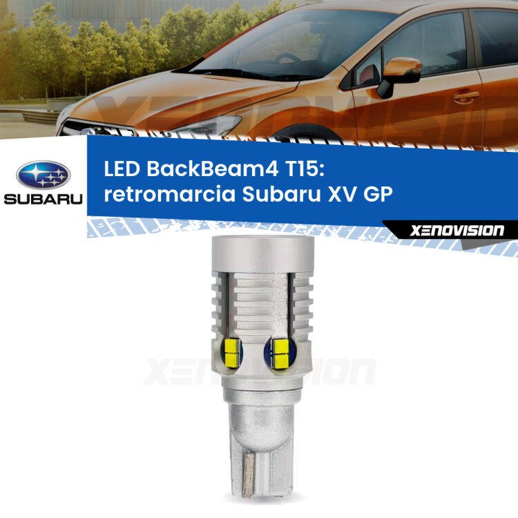 <strong>Retromarcia LED per Subaru XV</strong> GP 2012 - 2016. Lampada <strong>T15</strong> canbus modello BackBeam4.