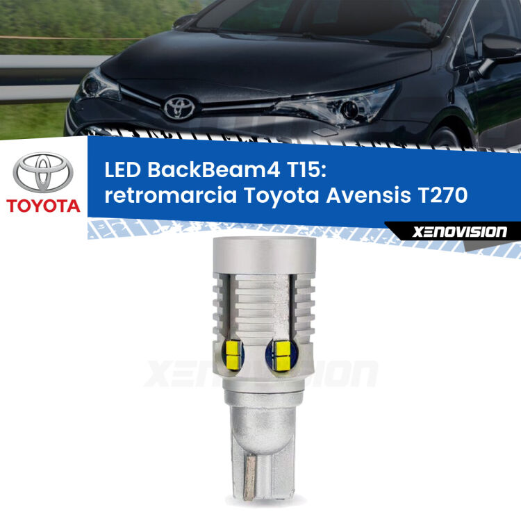 <strong>Retromarcia LED per Toyota Avensis</strong> T270 2009 - 2018. Lampada <strong>T15</strong> canbus modello BackBeam4.