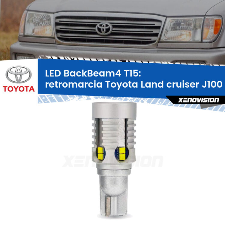 <strong>Retromarcia LED per Toyota Land cruiser</strong> J100 Restyling. Lampada <strong>T15</strong> canbus modello BackBeam4.