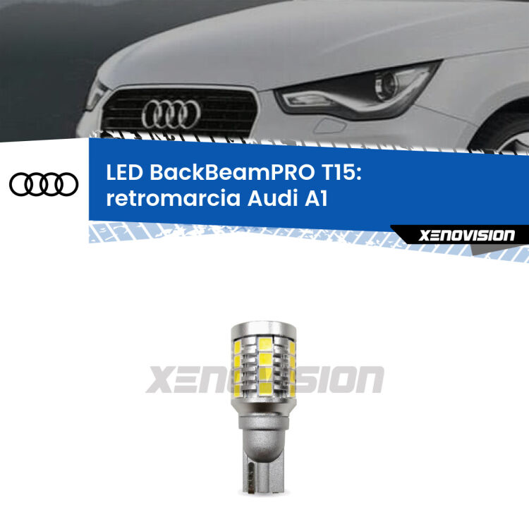 <strong>Luce retromarcia LED per Audi A1</strong>  2010 - 2018. Lampadina <b>T15</b> esageratamente spinta: 15W di potenza, 20 volte più luce delle originali.
