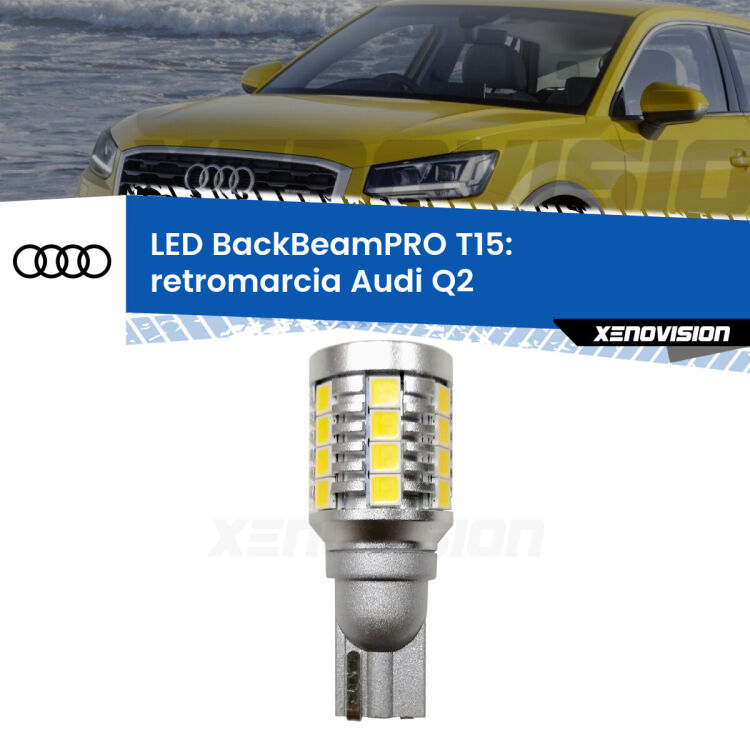 <strong>Luce retromarcia LED per Audi Q2</strong>  2016 - 2018. Lampadina <b>T15</b> esageratamente spinta: 15W di potenza, 20 volte più luce delle originali.