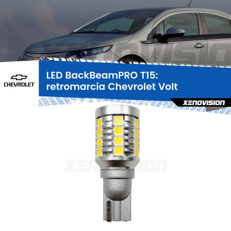 <strong>Luce retromarcia LED per Chevrolet Volt</strong>  2011 - 2019. Una lampadina <b>T15</b> esageratamente spinta: 15W di potenza, 20 volte più luce delle originali.