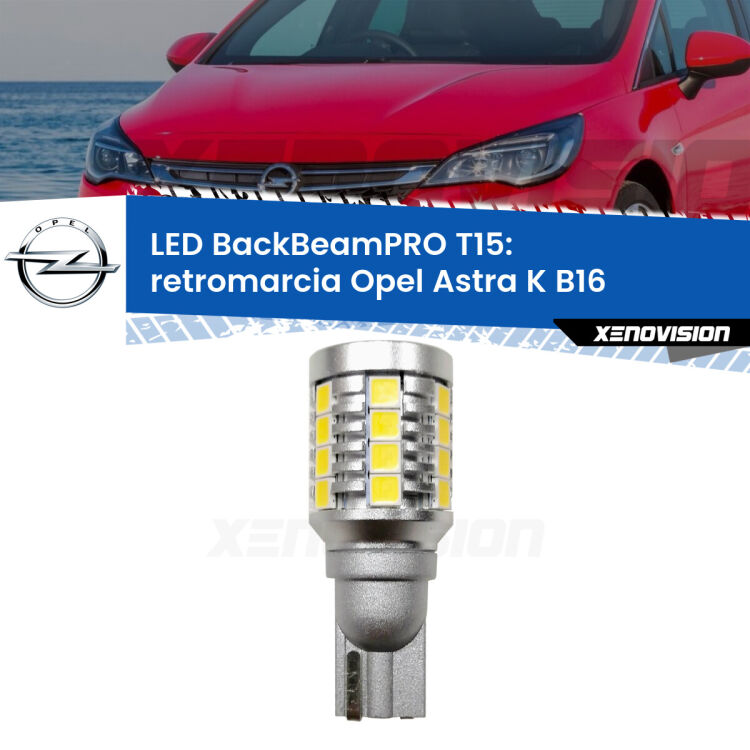 <strong>Luce retromarcia LED per Opel Astra K</strong> B16 2015 - 2020. Una lampadina <b>T15</b> esageratamente spinta: 15W di potenza, 20 volte più luce delle originali.