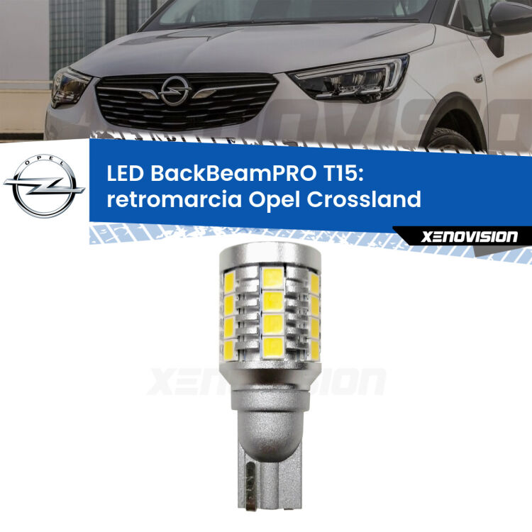 <strong>Luce retromarcia LED per Opel Crossland</strong>  restyling. Una lampadina <b>T15</b> esageratamente spinta: 15W di potenza, 20 volte più luce delle originali.