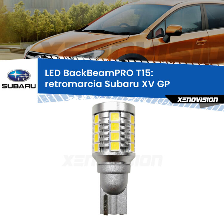 <strong>Luce retromarcia LED per Subaru XV</strong> GP 2012 - 2016. Una lampadina <b>T15</b> esageratamente spinta: 15W di potenza, 20 volte più luce delle originali.