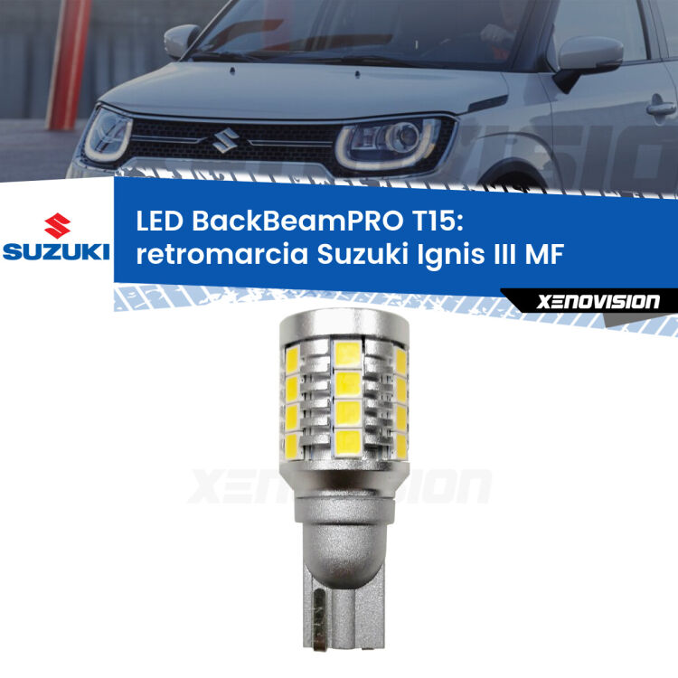 <strong>Luce retromarcia LED per Suzuki Ignis III</strong> MF 2016 in poi. Una lampadina <b>T15</b> esageratamente spinta: 15W di potenza, 20 volte più luce delle originali.