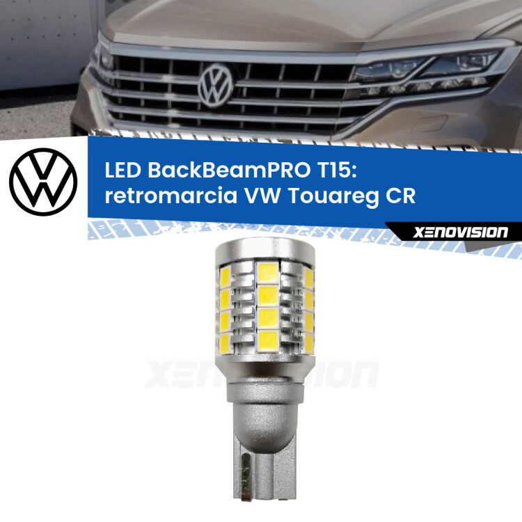 <strong>Luce retromarcia LED per VW Touareg</strong> CR 2018 in poi. Lampadina <b>T15</b> esageratamente spinta: 15W di potenza, 20 volte più luce delle originali.