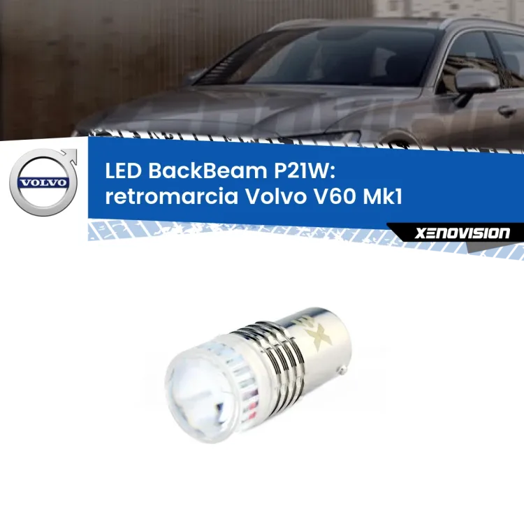 <strong>Retromarcia LED per Volvo V60</strong> Mk1 2010 - 2018. Lampada <strong>P21W</strong> canbus. Illumina a giorno con questo straordinario cannone LED a luminosità estrema.