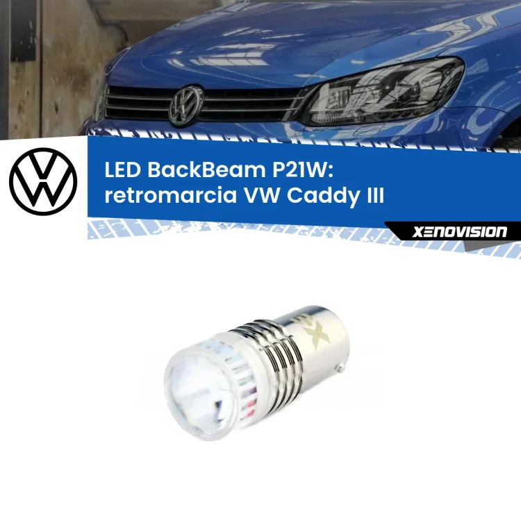 <strong>Retromarcia LED per VW Caddy III</strong>  2004 - 2015. Lampada <strong>P21W</strong> canbus. Illumina a giorno con questo straordinario cannone LED a luminosità estrema.