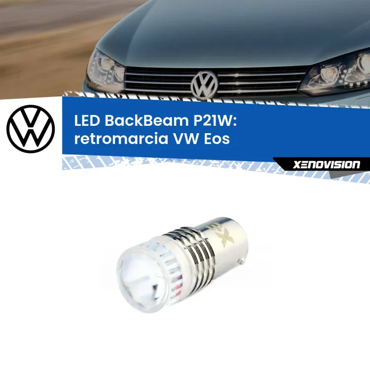 <strong>Retromarcia LED per VW Eos</strong>  2006 - 2010. Lampada <strong>P21W</strong> canbus. Illumina a giorno con questo straordinario cannone LED a luminosità estrema.