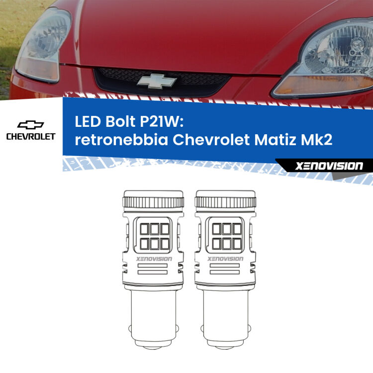 <strong>Retronebbia LED per Chevrolet Matiz</strong> Mk2 2005 - 2011. Coppia lampade <strong>P21W</strong> modello Bolt canbus.